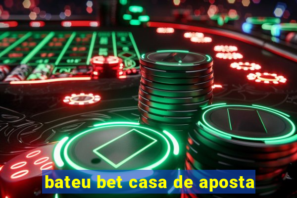 bateu bet casa de aposta